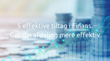 5 effektive tiltag i Finans - Gør din afdeling mere effektiv