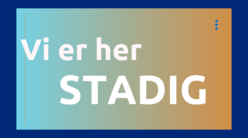 Vi er her stadig
