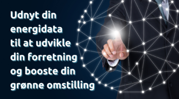 Udnyt energidata til at udvikle forretningen og booste din grønne omstilling